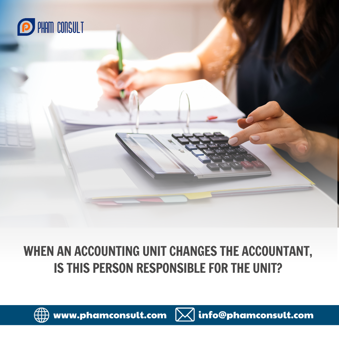 WHEN AN ACCOUNTING UNIT CHANGES THE ACCOUNTANT, IS THIS PERSON ...