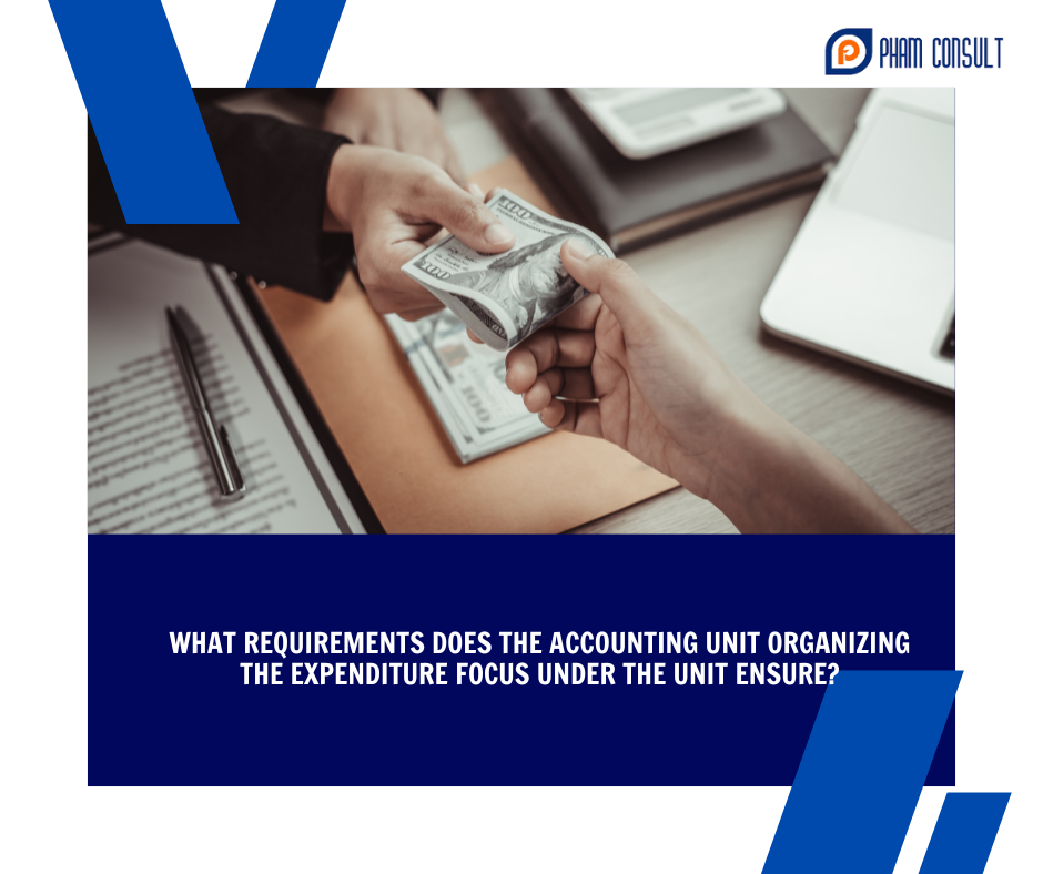 WHAT REQUIREMENTS DOES THE ACCOUNTING UNIT ORGANIZING THE EXPENDITURE ...