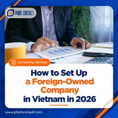 Foreign investor setting up a foreign-owned company in Vietnam in 2026, with business registration documents and legal procedures.